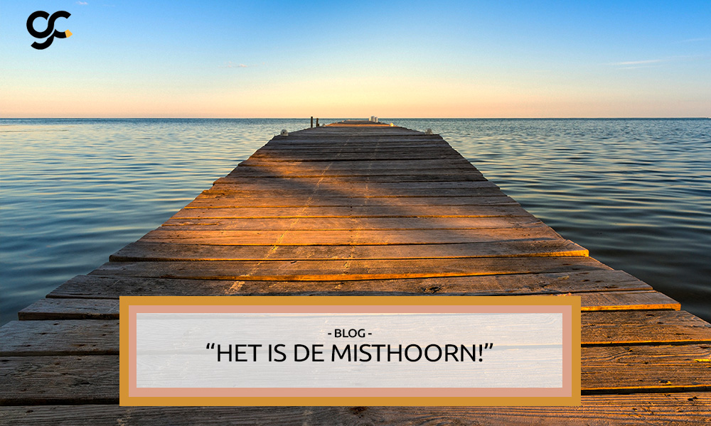 “Het is de misthoorn!’’