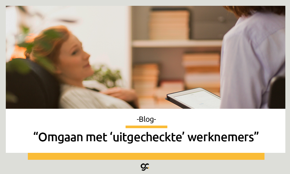 Omgaan met ‘uitgecheckte’ werknemers