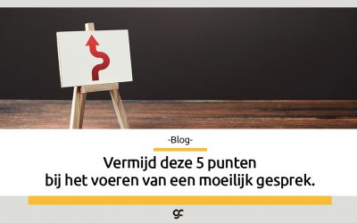 Vermijd deze 5 punten bij het voeren van een moeilijk gesprek