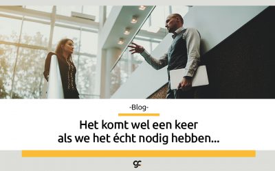 Het komt wel een keer als we het écht nodig hebben…